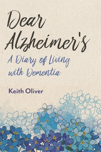Dear Alzheimer's: A Diary of Living with Dementia (Paperback)