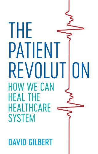 The Patient Revolution: How We Can Heal the Healthcare System (Paperback)