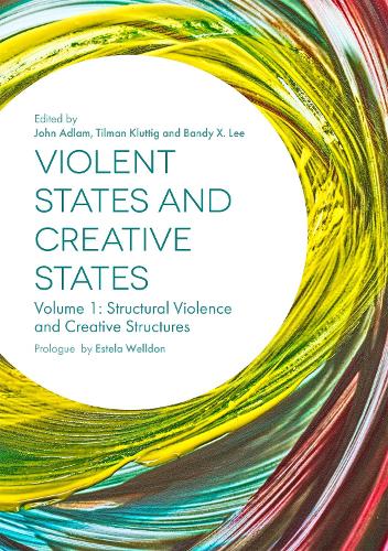Violent States and Creative States (Volume 1): Structural Violence and Creative Structures (Paperback)