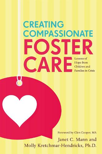 Creating Compassionate Foster Care: Lessons of Hope from Children and Families in Crisis (Paperback)