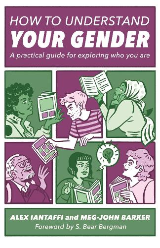 How to Understand Your Gender: A Practical Guide for Exploring Who You Are (Paperback)