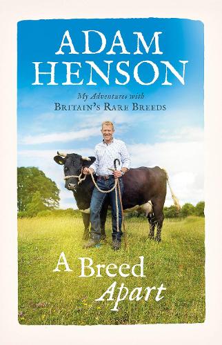 A Breed Apart: My Adventures with Britain's Rare Breeds (Hardback)
