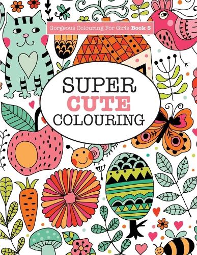 Gorgeous Colouring for Girls - Super Cute Colouring (Paperback)