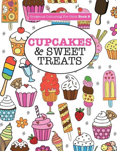 Gorgeous Colouring for Girls - Cupcakes & Sweet Treats - Gorgeous Colouring Books for Girls 9 (Paperback)