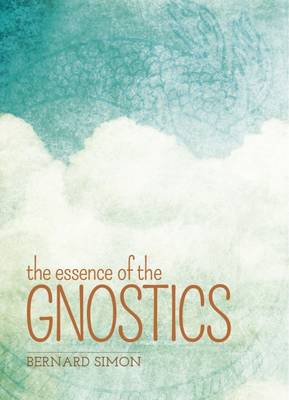 The Essence of the Gnostics (Paperback)