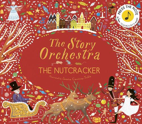 The Story Orchestra: The Nutcracker Volume 2: Press the note to hear Tchaikovsky's music - The Story Orchestra (Hardback)