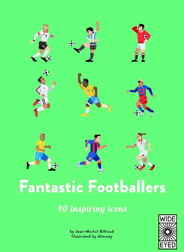 40 Inspiring Icons: Fantastic Footballers: Meet 40 game changers - 40 Inspiring Icons (Hardback)