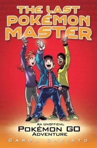 The Last Pokemon Master: An Unofficial Pokemon Go Adventure (Paperback)
