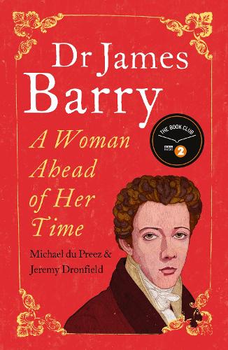 Dr James Barry: A Woman Ahead of Her Time (Paperback)