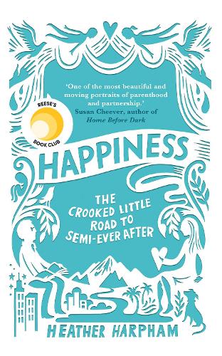 Happiness: The Crooked Little Road to Semi-Ever After (Hardback)