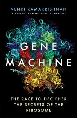 Gene Machine: The Race to Decipher the Secrets of the Ribosome (Hardback)