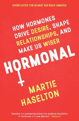 Hormonal: How Hormones Drive Desire, Shape Relationships, and Make Us Wiser (Paperback)