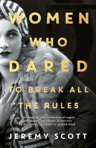 Women Who Dared: To Break All the Rules (Paperback)