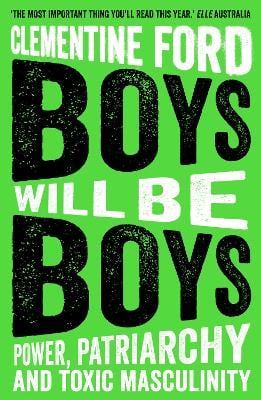 Boys Will Be Boys: Power, Patriarchy and Toxic Masculinity (Paperback)