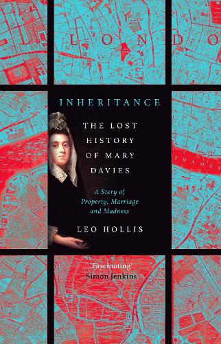 Inheritance: The tragedy of Mary Davies: Property & madness in eighteenth-century London (Hardback)