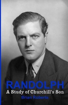 Randolph: A Study of Churchill's Son (Paperback)