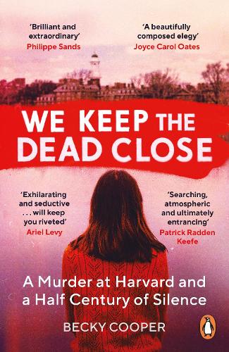 Cover of We Keep the Dead Close: A Murder at Harvard and a Half Century of Silence