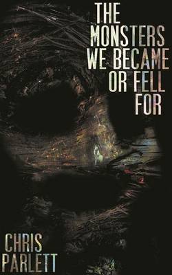 The Monsters We Became or Fell for (Paperback)
