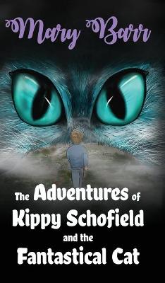 The Adventures of Kippy Schofield and the Fantastical Cat (Hardback)
