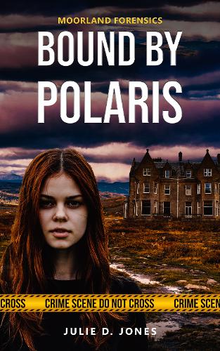 Moorland Forensics - Bound by Polaris (Paperback)