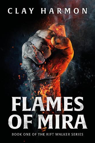 Flames Of Mira: Book One of The Rift Walker Series - The Rift Walker Series (Hardback)