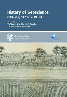 History of Geoscience: Celebrating 50 Years of Inhigeo - Geological Society of London Special Publications 442 (Hardback)