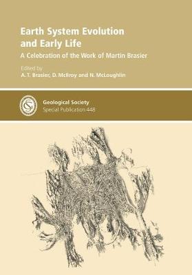 Earth System Evolution and Early Life: A Celebration of the Work of Martin Brasier - Geological Society Special Publications 448 (Hardback)