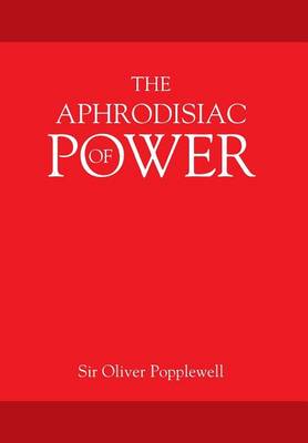 The Aphrodisiac of Power (Hardback)