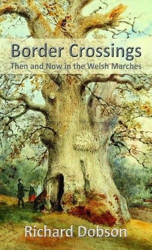 Border Crossings: Then and Now in the Welsh Marches (Hardback)