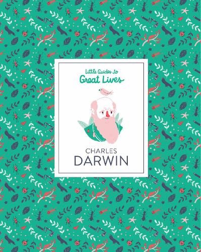 Charles Darwin: Little Guide to Great Lives - Little Guides to Great Lives (Hardback)