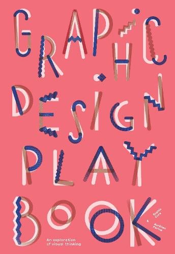 Graphic Design Play Book: An Exploration of Visual Thinking (Paperback)