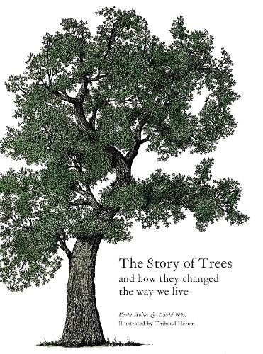 The Story of Trees: And How They Changed the Way We Live (Hardback)