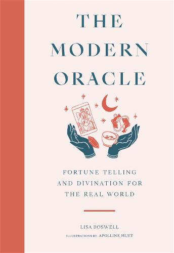 The Modern Oracle: Fortune Telling and Divination for the Real World (Hardback)