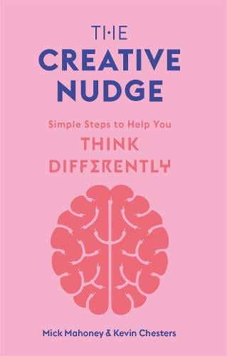 The Creative Nudge: Simple Steps to Help You Think Differently (Paperback)
