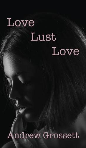 Love, Lust, Love (Hardback)
