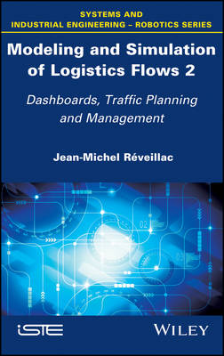 Modeling and Simulation of Logistics Flows 2: Dashboards, Traffic Planning and Management (Hardback)