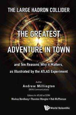 Large Hadron Collider, The: The Greatest Adventure In Town And Ten Reasons Why It Matters, As Illustrated By The Atlas Experiment (Paperback)