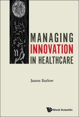 Managing Innovation In Healthcare (Hardback)