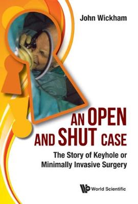 Open And Shut Case, An: The Story Of Keyhole Or Minimally Invasive Surgery (Paperback)