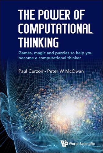 Power Of Computational Thinking, The: Games, Magic And Puzzles To Help You Become A Computational Thinker (Hardback)