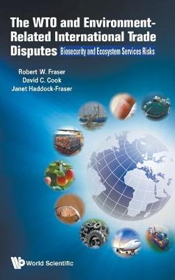 Wto And Environment-related International Trade Disputes, The: Biosecurity And Ecosystem Services Risks (Hardback)