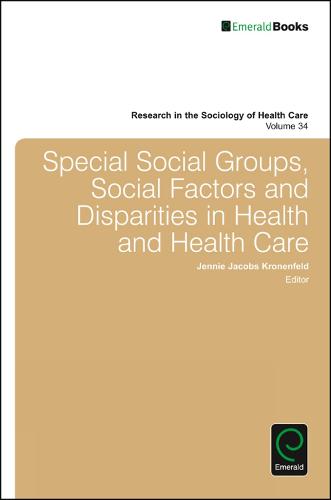 Special Social Groups, Social Factors and Disparities in Health and Health Care - Research in the Sociology of Health Care 34 (Hardback)
