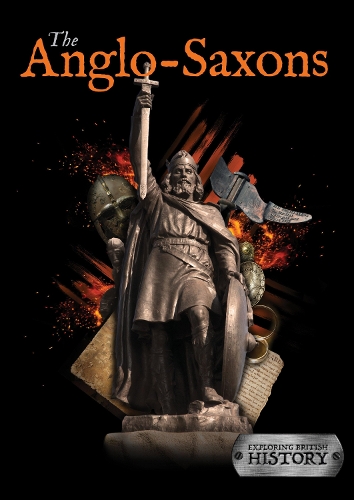 Anglo-Saxons - Historical Britain (Hardback)
