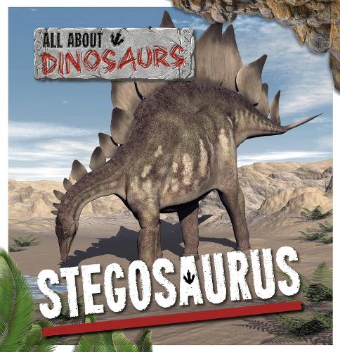 Stegosaurus - All About Dinosaurs (Hardback)