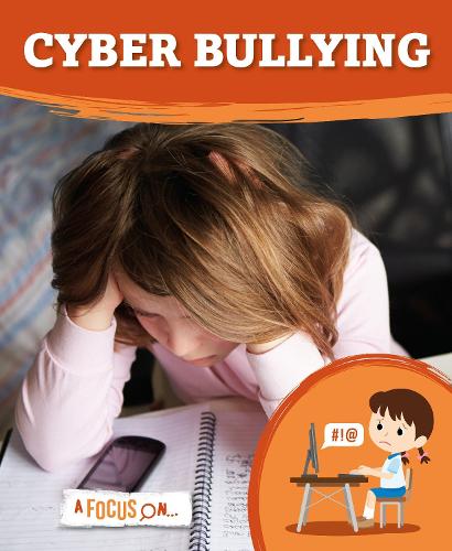 Cyber Bullying - A Focus On... (Hardback)
