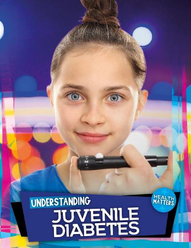 Understanding Juvenile Diabetes - Health Matters (Hardback)