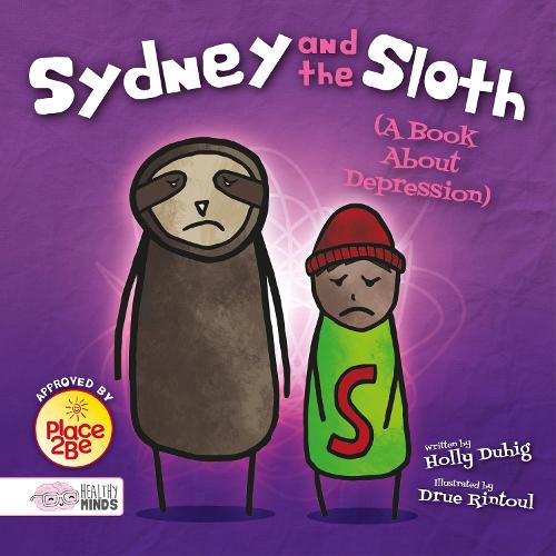 Sydney and the Sloth (A Book About Depression) - Healthy Minds (Hardback)