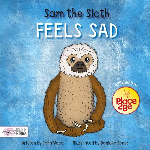Sam the Sloth Feels Sad - Healthy Minds (Hardback)