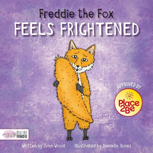 Freddie the Fox Feels Frightened - Healthy Minds (Hardback)