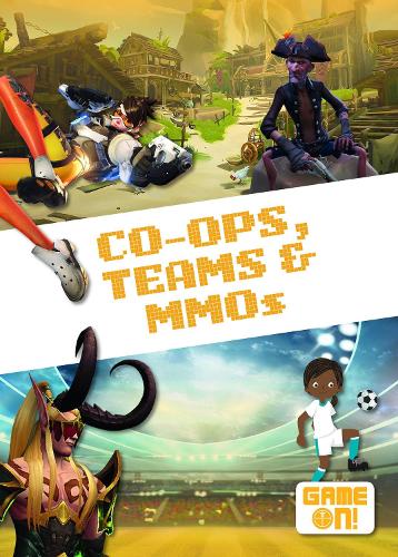 Co-Ops, Teams & MMOs - Game On! (Hardback)
